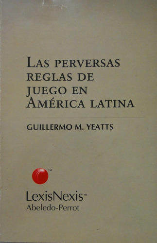Las Perversas Reglas De Juego En America Latina 