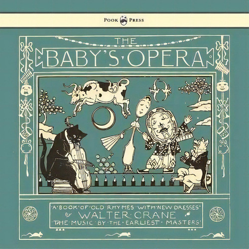 The Baby's Opera - A Book Of Old Rhymes With New Dresses, De Walter Crane. Editorial Read Books, Tapa Blanda En Inglés