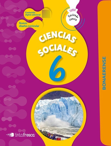 Ciencias Sociales 6 Bonaeren | Haciendo Ciencia Tinta Fresca