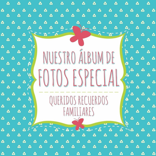 Libro Nuestro Álbum De Fotos Especial: Queridos Recuerd Lbm3