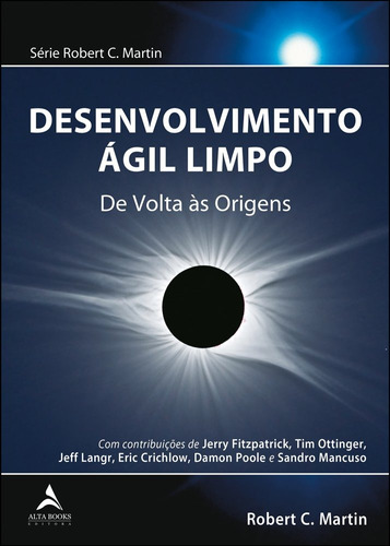 Desenvolvimento ágil limpo: de volta às origens, de Martin, Robert C.. Starling Alta Editora E Consultoria  Eireli, capa mole em português, 2020
