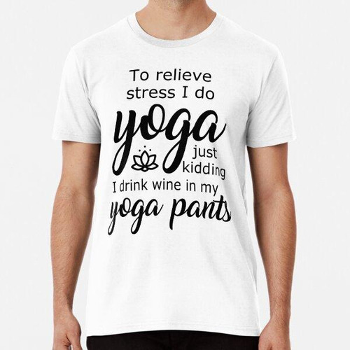 Remera Beber Vino En Mis Pantalones De Yoga - Yoga Divertido