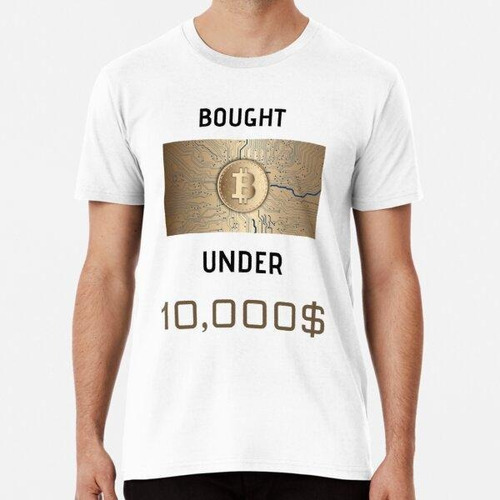 Remera Compró Bitcoins Por Debajo De 10,000 $ Algodon Premiu