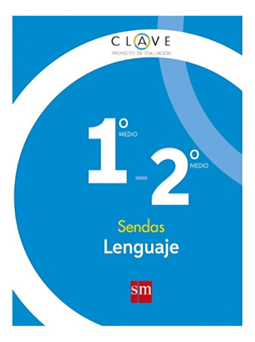 Lenguaje 1 Y 2 Medio - Sendas. Editorial: Ediciones Sm