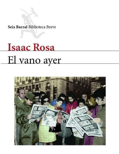 El Vano Ayer, De Rosa, Isaac. Editorial Seix Barral, Tapa Blanda En Español