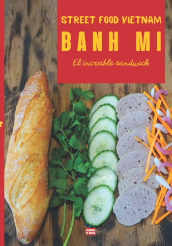 Libro: Street Food Vietnam Banh Mi: El Increíble Sándwich De