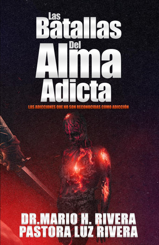 Libro: Las Batallas Del Alma Adicta.: Las Adicciones Que No 