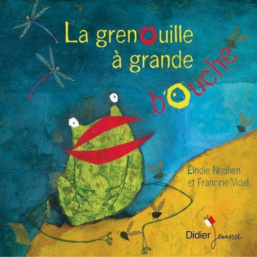 La Grenouille A Grande Bouche - Nouhen - Vidal, De Nouhen, Elodie. Editorial Didier, Tapa Tapa Blanda En Español/inglés, 2009
