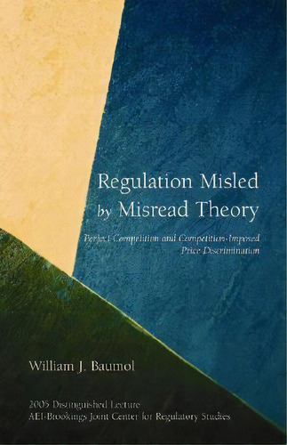 Regulation Misled By Misread Theory, De William J. Baumol. Editorial Aei Press, Tapa Blanda En Inglés