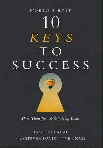 World's Best 10 Keys To Success: More Than Just A Self Help Book., De Shendal, James. Editorial Lightning Source Inc, Tapa Dura En Inglés