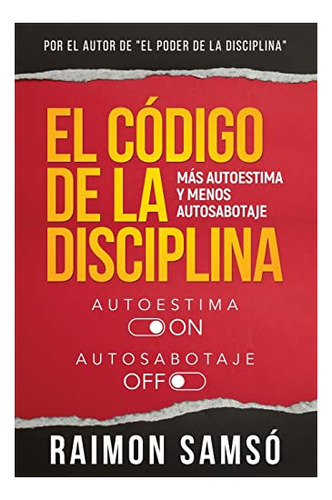 Libro : El Codigo De La Disciplina Mas Autoestima Y Menos _b