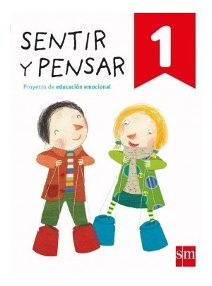 Sentir Y Pensar 1 - Proyecto De Educacion Emocional - Sm