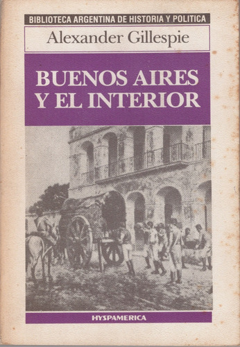 Buenos Aires Y El Interior - Alexander Gillespie