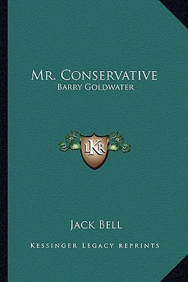 Libro Mr. Conservative: Barry Goldwater - Bell, Jack