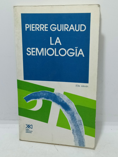 La Semiología - Pierre Guiraud - Siglo Xxi - Sociología 