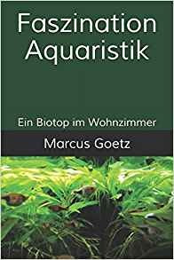 Faszination Aquaristik Ein Biotop Im Wohnzimmer (german Edit