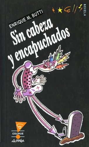 Sin Cabeza Y Encapuchados, De Enrique Butti. Editorial Colihue, Edición 1 En Español