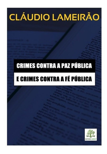 Crimes Contra A Paz Pública E Crimes Contra A Fé Pública, De Cláudio Marcos Romero Lameirão. Série Não Aplicável, Vol. 1. Editora Clube De Autores, Capa Mole, Edição 1 Em Português, 2021