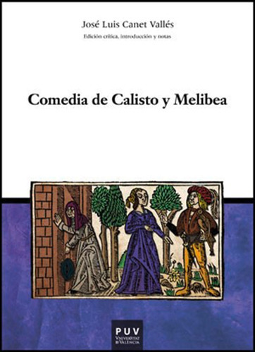 Comedia De Calisto Y Melibea, De Josep Lluís Canet Vallés. Editorial Publicacions De La Universitat De València, Tapa Blanda En Español, 2011