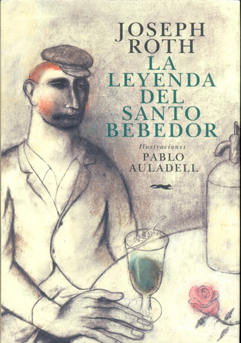 La Leyenda Del Santo Bebedor - Joseph Roth