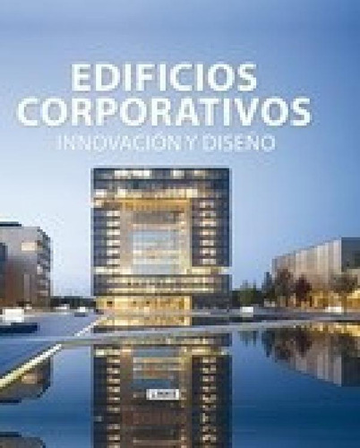 Libro - Edificios Corporativos Innovacion Y Diseño (cartone