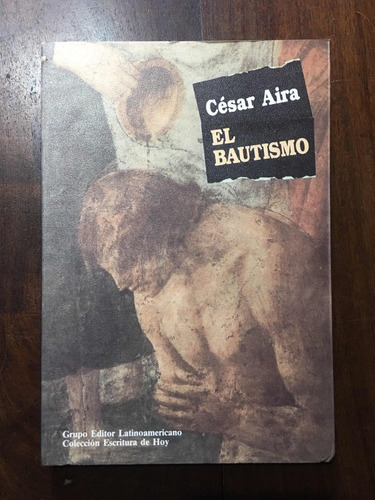 El Bautismo Cesar Aira (1ra Edición) Nuevo