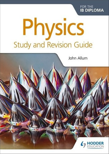 Physics For The Ib Diploma  - Study & Revision Guide, De Allum,john. Editorial Hodder Education. En Inglés