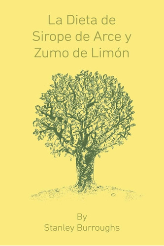 Libro: La Dieta De Sirope De Arce Y Zumo De Limon (the Maste