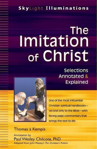 The Imitation Of Christ: Selections Annotated & Explained, De Thomas A. Kempis. Skylight Illuminations, Vol. 1. Editorial Jewish Lights Publishing, Tapa Blanda En Inglés