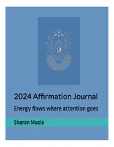 Comprar Libro: Revista De Afirmación 2024: La Energía Fluye Hacia Do
