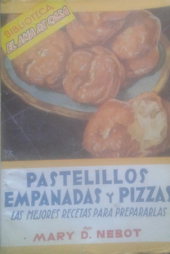 Libro Pastelillos Empanadas Y Pizzas Recetas / Mary D. Nebot