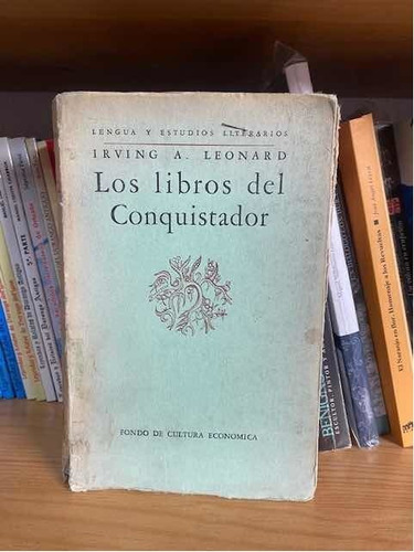 Los Libros Del Conquistador 1era Ed 1953 , Irving A. Leonard