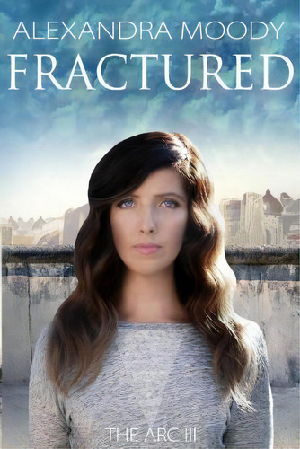 Fractured, De Alexandra Moody. Editorial Createspace Independent Publishing Platform, Tapa Blanda En Inglés
