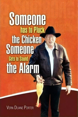 Pluck The Chicken Sound The Alarm, De Vern Duane Porter. Editorial Xlibris Corporation, Tapa Dura En Inglés