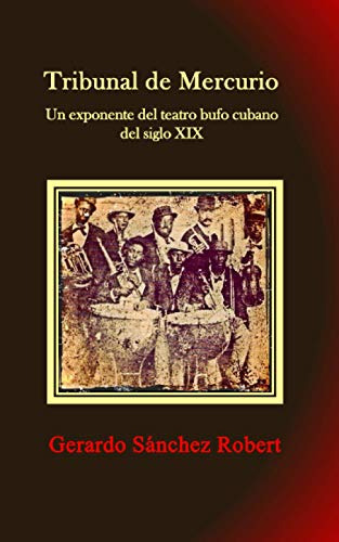 Tribunal De Mercurio. Un Exponente Del Teatro Bufo Cubano De