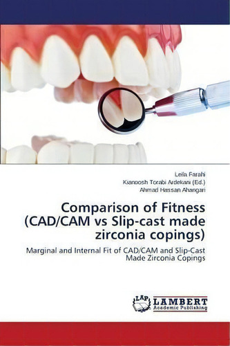 Comparison Of Fitness (cad/cam Vs Slip-cast Made Zirconia Copings), De Hassan Ahangari Ahmad. Editorial Lap Lambert Academic Publishing, Tapa Blanda En Inglés