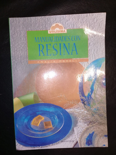 Libro Manualidades Con Resina Analía Marelli Utilísima