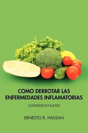 Como Derrotar Las Enfermedades Inflamatorias - Ernesto R ...