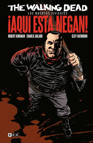 The Walking Dead: ¡aquí Está Negan! - Kirkman -(t.dura) 