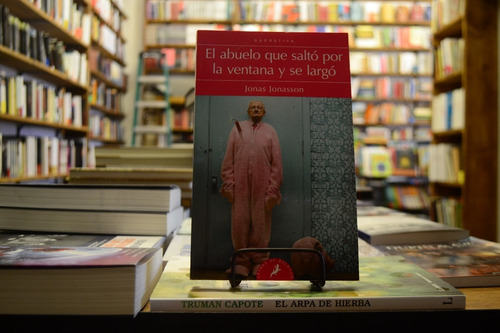 El Abuelo Que Saltó Por La Ventana Y Se Largo. J. Jonasson.