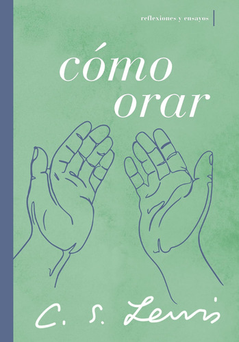 Libro: Cómo Orar: Reflexiones Y Ensayos (spanish Edition)