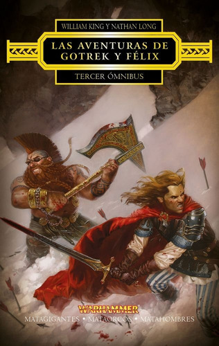 Gotrek Y Felix Tercer Omnibus - William King