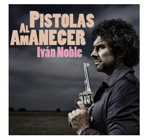 Ivan Noble Pistolas Al Amanecer Cd