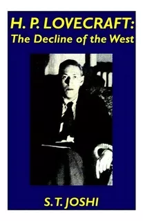 H.p. Lovecraft: The Decline Of The West, De S. T. Joshi. Editorial Wildside Press, Tapa Blanda En Inglés, 0000