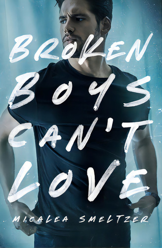 Broken Boys Can't Love, De Smeltzer, Micalea. Editorial Rittenhouse Book Distributors, Tapa Blanda En Inglés