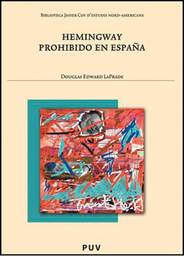 Hemingway Prohibido En España, De Douglas Edward Laprade. Editorial Publicacions De La Universitat De València, Tapa Blanda En Español, 2011