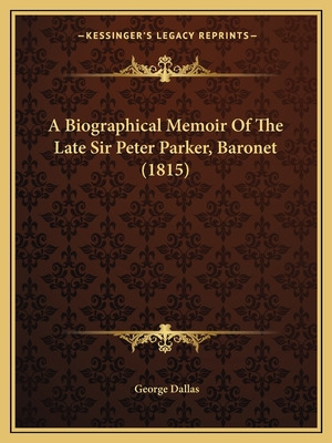 Libro A Biographical Memoir Of The Late Sir Peter Parker,...