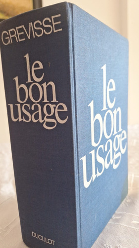 Le Bon Usage: Grammaire Française - Maurice Grevisse (Usado)