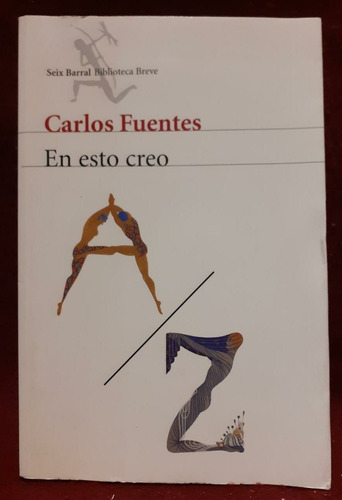 En Esto Creo - Carlos Fuentes - Seix Barral (contemporáneos)