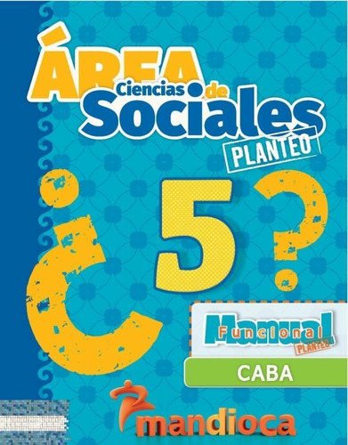 Area De Ciencias Sociales 5 - Caba - Planteo - Mandioca